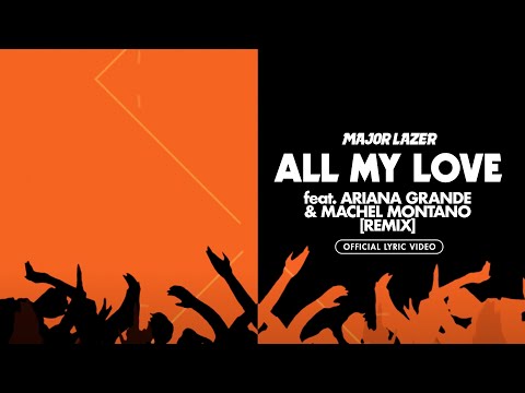 Major Lazer - All My Love (feat. Ariana Grande & Machel Montano) (Remix)