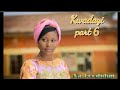 Kwadayi part 6 Labarin nadamar rayuwar Zainabu diyar Alaramma