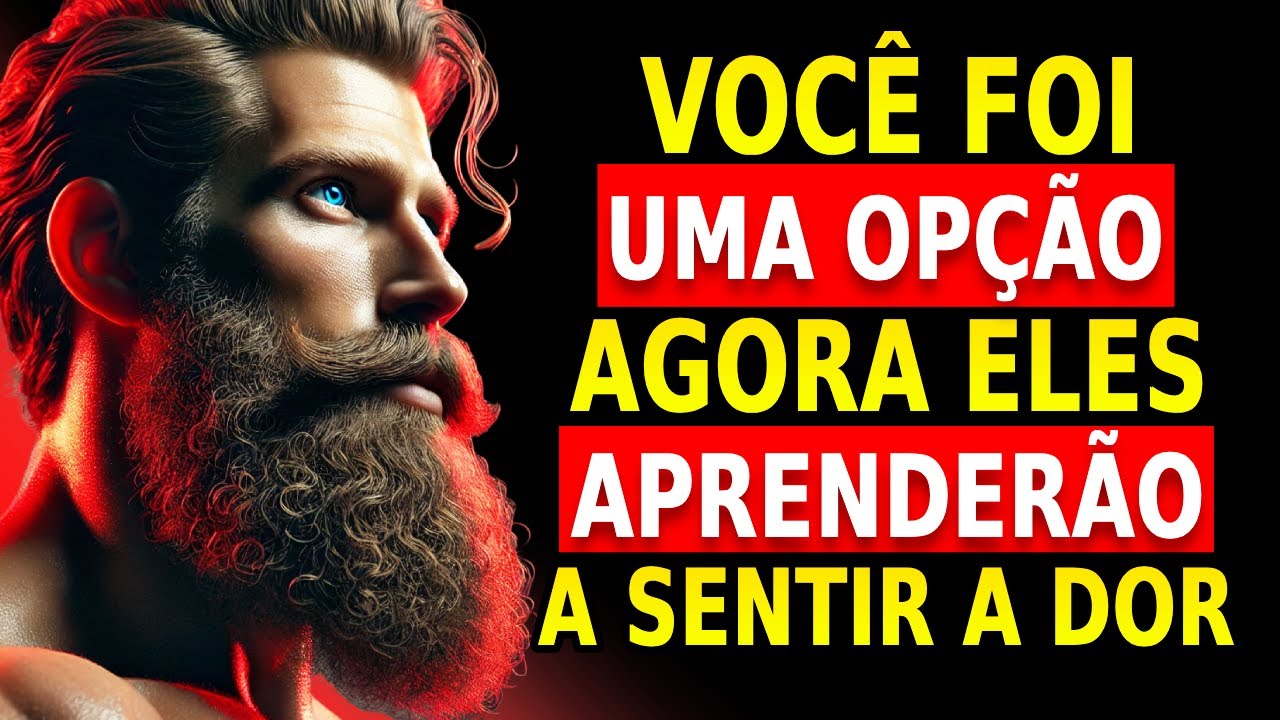 Você Foi Uma Opção! Agora Eles Aprenderão Como É Sentir Isso | Estoicismo