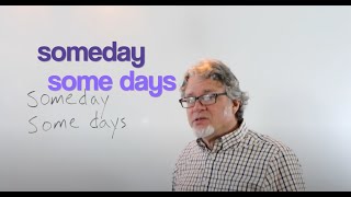 someday vs. some days