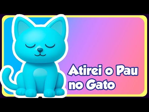 ATIREI O PAU NO GATO - Música Infantil - OFICIAL