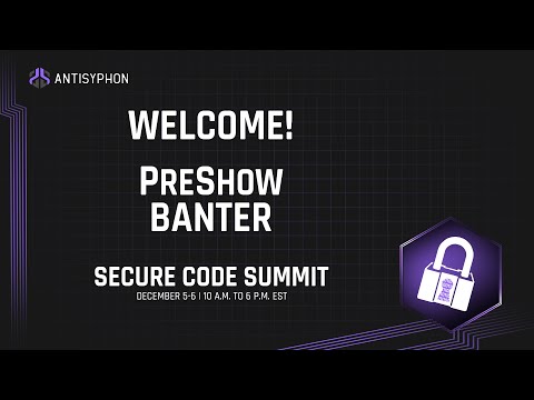Secure Code Summit | PreShow Banter Panel Discussion