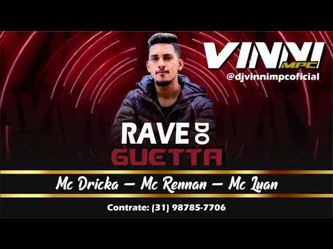 DJ Vinni MPC - Rave do Guetta (Mc Dricka, Mc Rennan e Mc Luan)