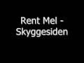 Rent Mel - Skyggesiden