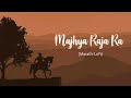 Majhya Raja Ra Lofi Adarsh Shinde Yadnesh D  LOFI FEEL