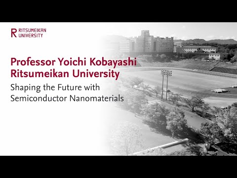 RARA Research Showcase: Prof. Yoichi Kobayashi―Shaping the Future with Semiconductor Nanomaterials