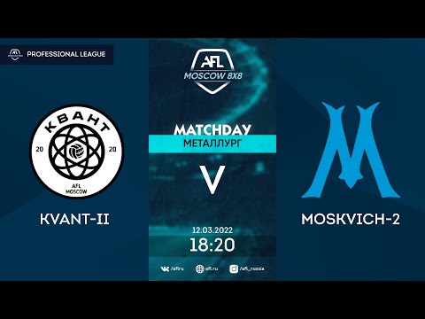 AFL22. Russia. Professional League. Day 1. Kvant-II - Moskvich-2