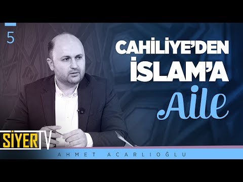 Cahiliye'den İslam'a Aile | Doç. Dr. Ahmet Acarlıoğlu