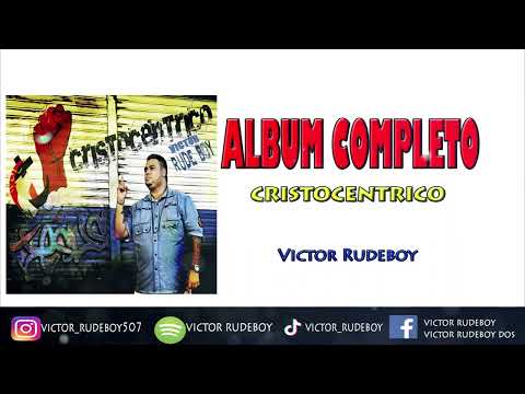 VICTOR RUDEBOY - CRISTOCENTRICO (ALBUM COMPLETO)