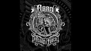 Aban - A Ferro E Fuoco feat Lou X (prod Disastro & Lou X) A FERRO E FUOCO Album 2015