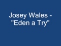 Josey Wales - "Eden a Try" 