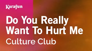 Do You Really Want To Hurt Me - Culture Club | Karaoke Version | KaraFun