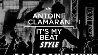 Antoine Clamaran  It's My Beat   Style By DJ Gogon Deluxe