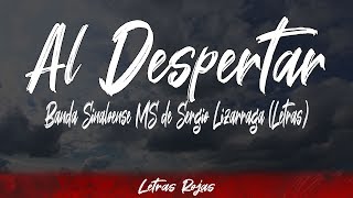 Al Despertar - Banda Sinaloense MS de Sergio Lizarraga (Letras / Lyrics) | Letras Rojas