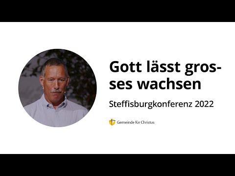 Gott lässt grosses wachsen | Session 7.1 mit Jakob Hari | Steffisburgkonferenz 2022