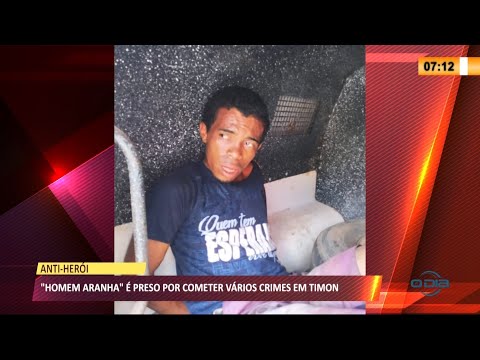 "Homem Aranha" é preso por cometer vários crimes em Timon 24 03 2021