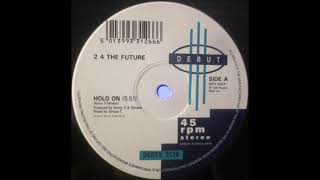 2 4 The Future   Hold On 1991