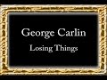 George Carlin - Losing Things 