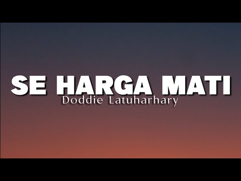SE HARGA MATI - Doddie Latuharhary ( Lirik Lagu )
