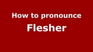 How to pronounce Flesher