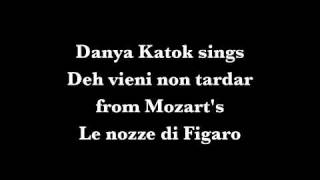 Danya Katok, soprano, sings Deh vieni non tardar by W. A. Mozart
