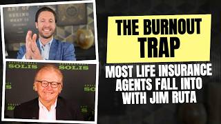 429. The Burnout Trap most Life Insurance Agents fall into with Jim Ruta