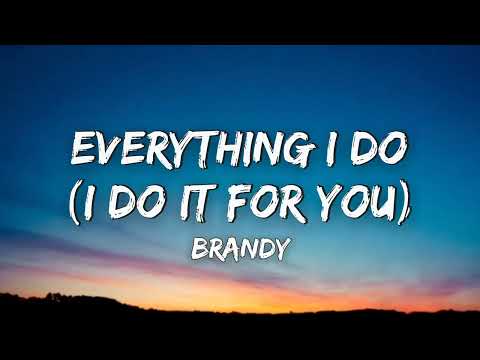Brandy - Everything I Do (I Do It for You)/ Lyrics