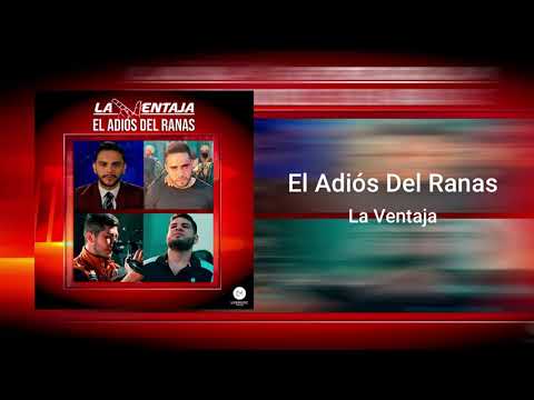 La Ventaja- El Adiós Del Ranas