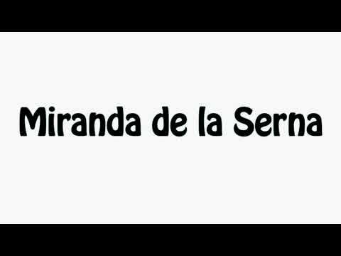Learn How To Pronounce Miranda de la Serna