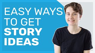 5 Easy Ways to Get Story Ideas