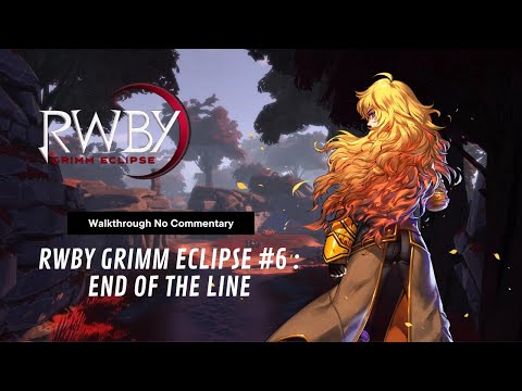 RWBY Grimm Eclipse #6 End of the Line | Walkthrough No Commentary