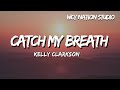 Kelly Clarkson Catch My Breath Lyrics