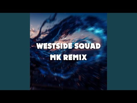 Westside Squad (MK Remix)