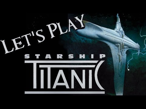 Let's Play Starship Titanic 02 - Extremely Lost In Space