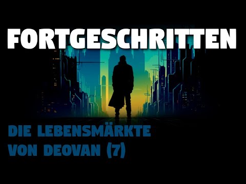 Fortgeschritten: Die Lebensmärkte von Deovan (7) | Creepypasta (Hörbuch Horror deutsch)