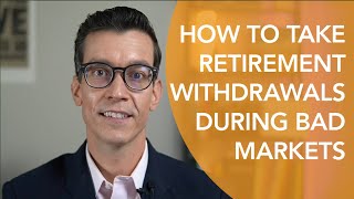 How to Take Retirement Withdrawals During Bad Markets.