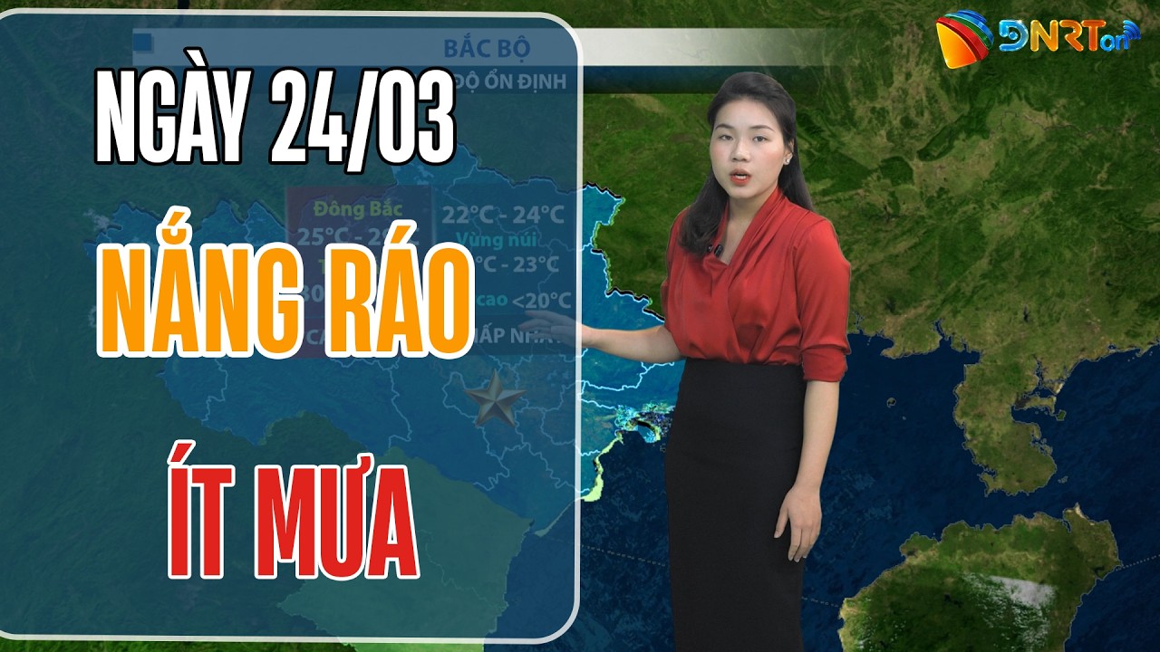 Thời tiết ngày mới 24/03 | Duyên hải Nam Trung Bộ ngày nắng ráo, ít mưa