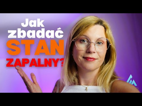 Co to jest STAN ZAPALNY i jak go diagnozować?