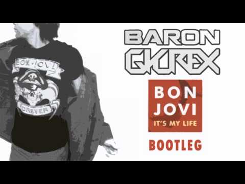 Bon Jovi - It's My Life (Baron & Gyurex Bootleg)