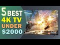 Best TV under $2000 in 2023-2024 👌 Top 5 Best 4K TV under 2000 Dollars
