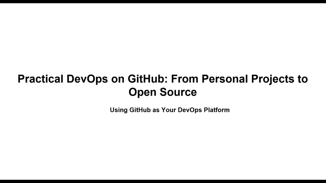 Using GitHub as your DevOps platform (Actions, Releases, Issues, Projects, Automation)