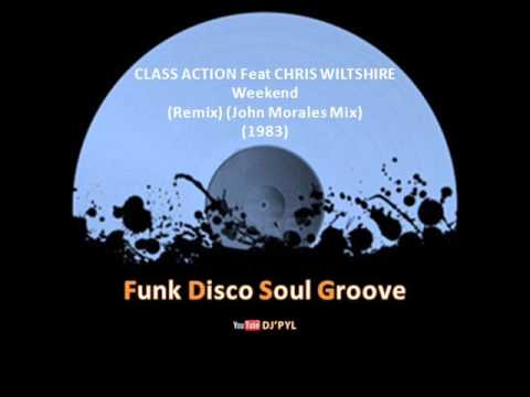 CLASS ACTION Feat CHRIS WILTSHIRE - Weekend (Remix) (John Morales Mix) (1983)
