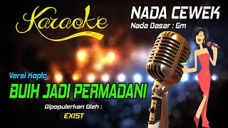 Download lagu Karaoke BUIH JADI PERMADANI - Exist ( Nada Wanita ) mp3