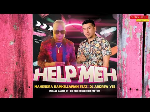 Mahendra Ramkellawan & DJ Andrew Yee - Help Meh (2020 Chutney Soca)