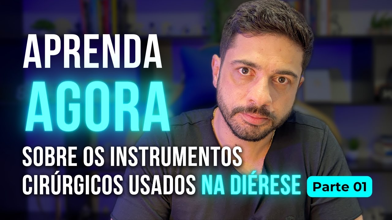 APRENDA AGORA SOBRE OS INSTRUMENTOS USADO NA DIERESE - Parte 01