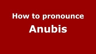 How to pronounce Anubis