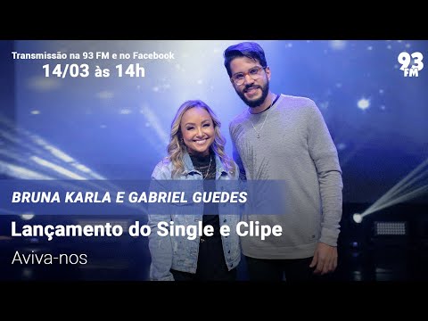 Bruna Karla e Gabriel Guedes - Lançamento do Single e Clipe "Aviva-nos"