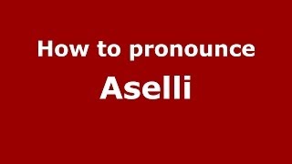How to pronounce Aselli