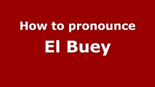 How to pronounce El Buey