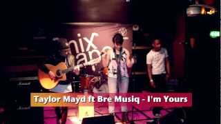 Taylor Mayd ft Bre Musiq: I'm Yours [ @TaylorMaydMusic ] & [ @BreMusiq]
